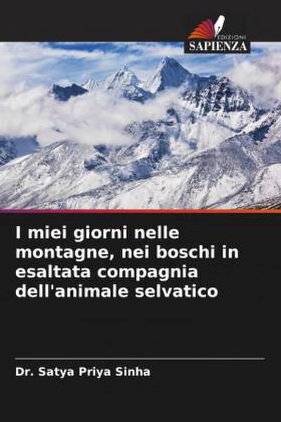 I miei giorni nelle montagne, nei boschi in esaltata compagnia dell’animale selvatico