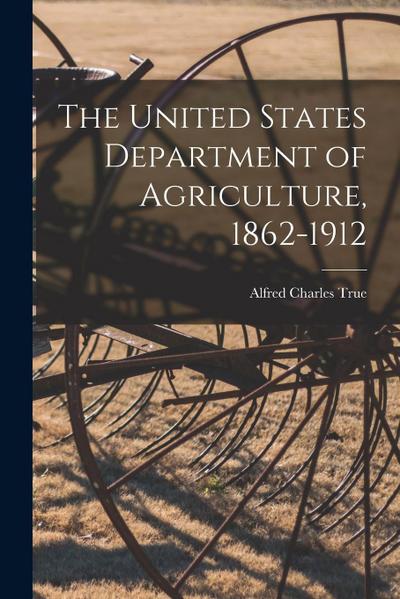 The United States Department of Agriculture, 1862-1912