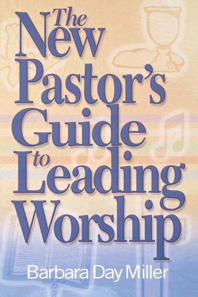 The New Pastor’s Guide to Leading Worship