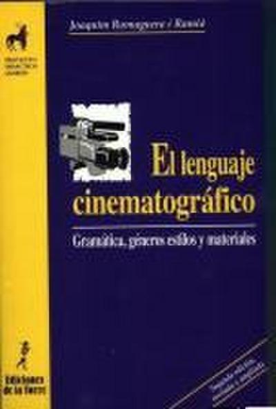 El lenguaje cinematográfico : gramática, género, estilos y materiales
