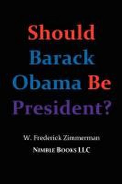 Should Barack Obama Be President? Dreams from My Father, Audacity of Hope, ... Obama in ’08?