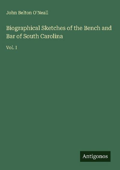 Biographical Sketches of the Bench and Bar of South Carolina