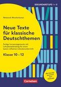 Neue Texte für klassische Deutschthemen - Klasse 10-12 - Fertige Lernarrangements mit Lehrplananbindung für einen kanon-reflexiven Literaturunterricht