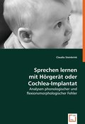 Sprechen lernen mit Hörgerät oder Cochlea-Implantat
