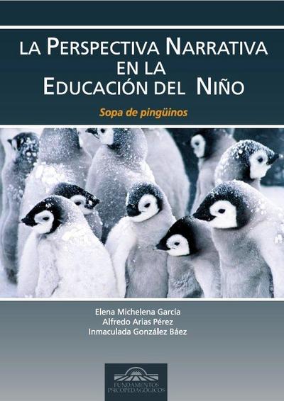 La perspectiva narrativa en la educación del niño : sopa de pingüinos