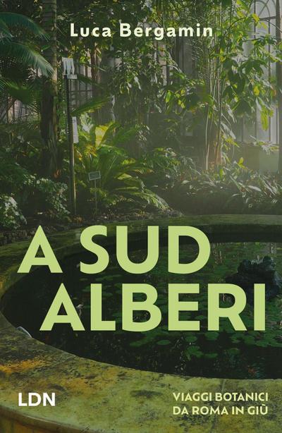 A Sud Alberi. Viaggi botanici da Roma in giù