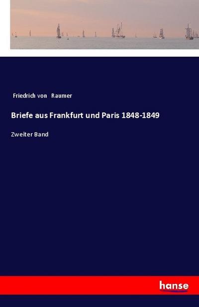 Briefe aus Frankfurt und Paris 1848-1849