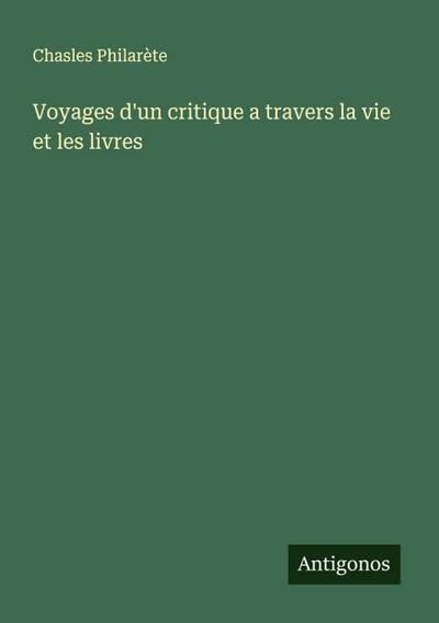 Voyages d’un critique a travers la vie et les livres