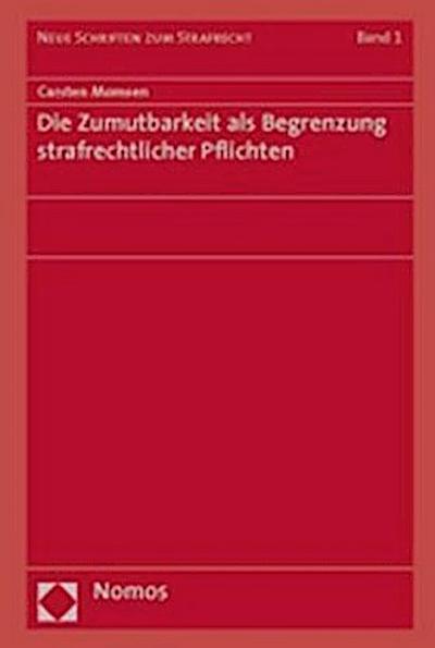Die Zumutbarkeit als Begrenzung strafrechtlicher Pflichten