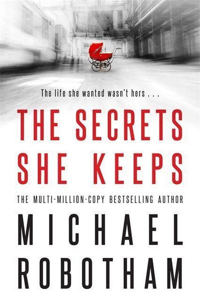 Robotham, M: The Secrets She Keeps