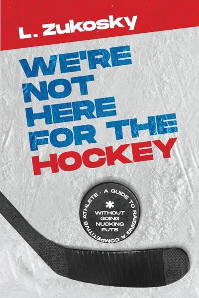 We’re Not here for the Hockey