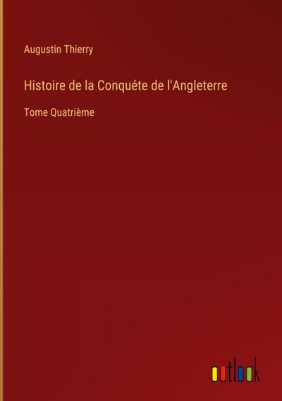 Histoire de la Conquéte de l’Angleterre