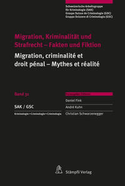 Migration, Kriminalität und Strafrecht - Fakten und Fiktion/Migration, criminalité et droit pénal - Mythes et réalité