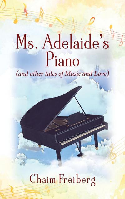 Ms. Adelaide’s Piano (and other tales of Music and Love)