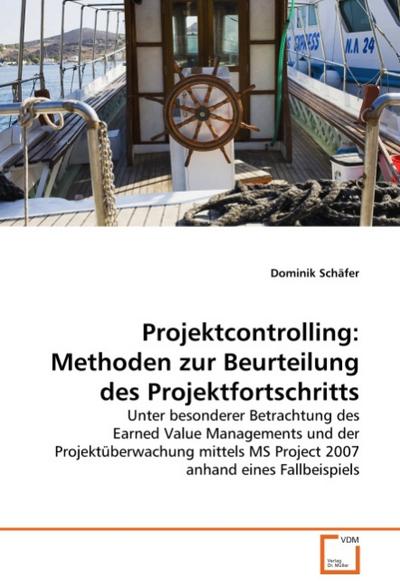 Projektcontrolling: Methoden zur Beurteilung des Projektfortschritts - Dominik Schäfer