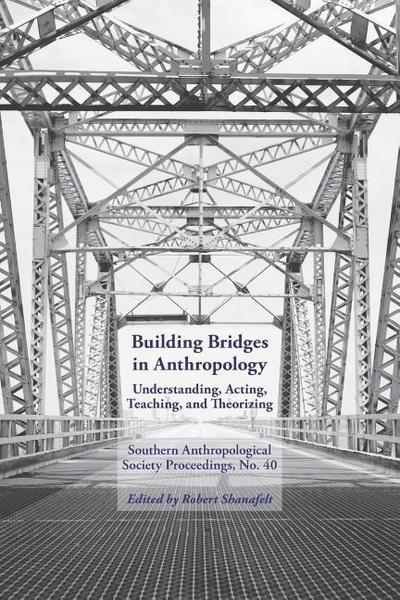 Building Bridges: Southern Anthropological Society Proceedings, No. 40