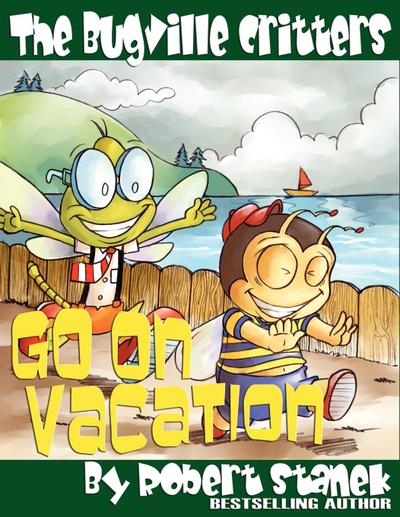 The Bugville Critters Go on Vacation (Buster Bee’s Adventures Series #5, The Bugville Critters)