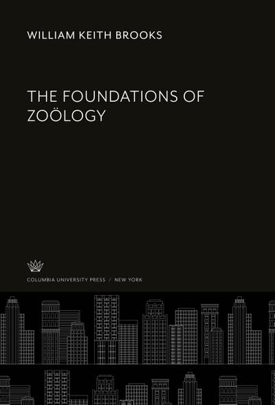 The Foundations of Zoölogy