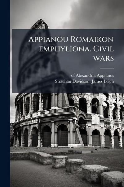 Appianou Romaikon emphyliona. Civil wars