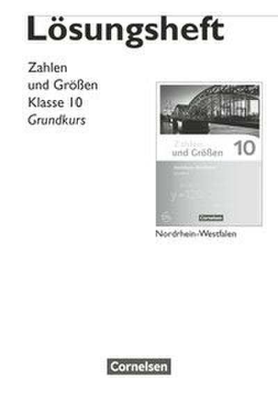 Zahlen und Größen 10. Schuljahr - Nordrhein-Westfalen Kernlehrpläne  - Grundkurs - Lösungen zum Schülerbuch
