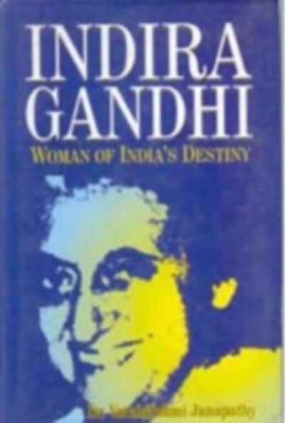 Indira Gandhi: Women of India’s Destiny