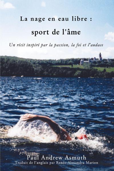 Marathon Swimming The Sport of the Soul/La nage en eau libre (French Language Edition)