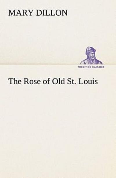 The Rose of Old St. Louis