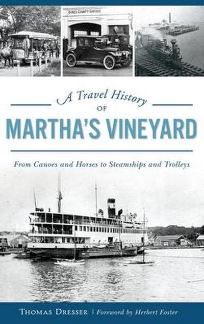 A Travel History of Martha’s Vineyard: From Canoes and Horses to Steamships and Trolleys