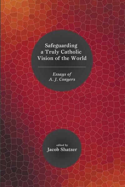 Safeguarding a Truly Catholic Vision of the World