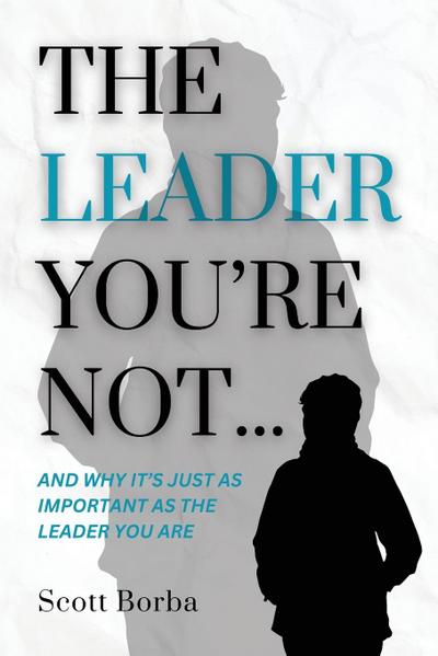 The Leader You’re Not...