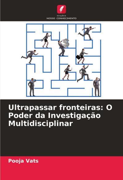 Ultrapassar fronteiras: O Poder da Investigação Multidisciplinar