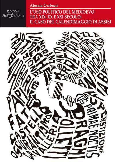 L’ uso politico del Medioevo tra XIX, XX e XXI secolo: il caso del Calendimaggio di Assisi