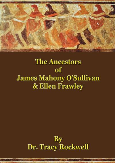 The Ancestors of James Mahoney O’Sullivan & Ellen Frawley