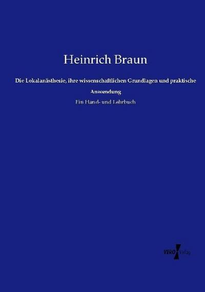 Die Lokalanästhesie, ihre wissenschaftlichen Grundlagen und praktische Anwendung