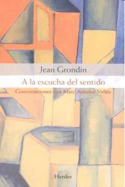 A la escucha del sentido : conversaciones con Marc-Antoine Vallée