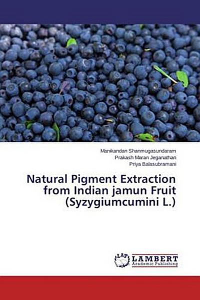 Natural Pigment Extraction from Indian jamun Fruit (Syzygiumcumini L.)
