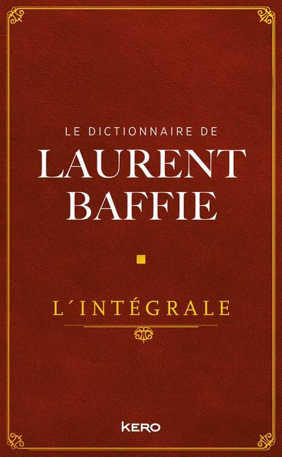 Le Dictionnaire de Laurent Baffie - L’intégrale
