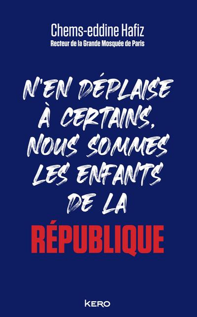 N’en déplaise à certains, nous sommes les enfants de la République