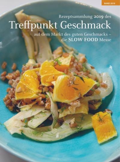 Rezeptsammlung 2019 des Treffpunkt Geschmack auf dem Markt des guten Geschmacks - die SLOW FOOD Messe