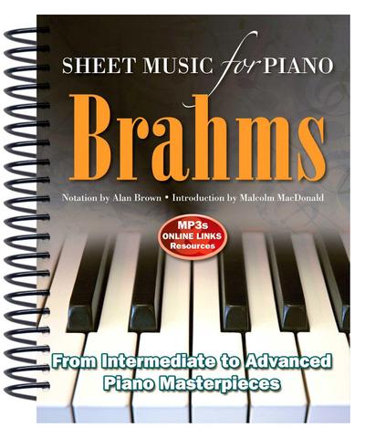 Brahms: Sheet Music for Piano: From Intermediate to Advanced; Over 25 Masterpieces