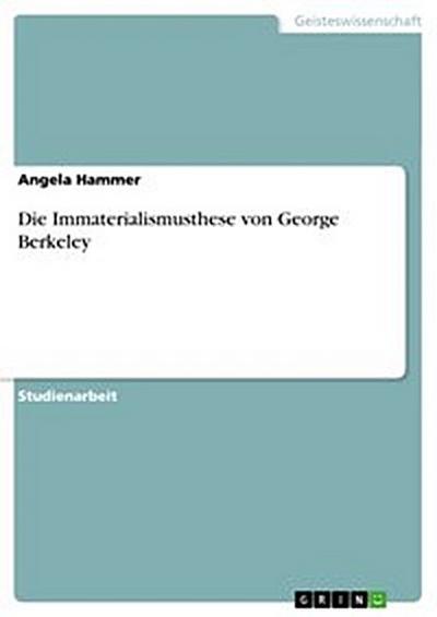 Die Immaterialismusthese von George Berkeley