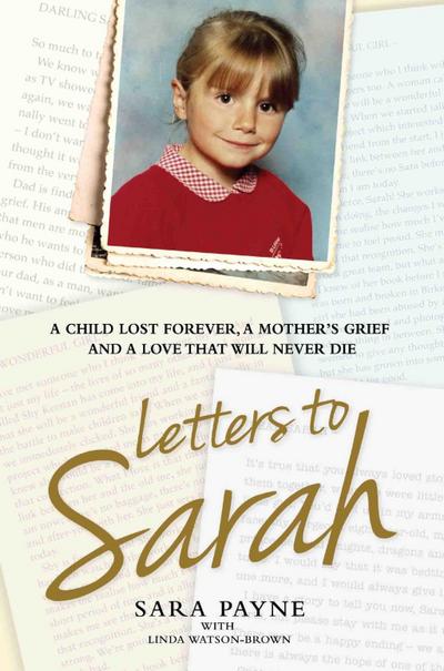 Letters to Sarah - A Child Lost Forever, A Mother’s Grief and a Love That Will Never Die