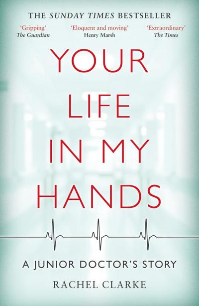 Your Life In My Hands - a Junior Doctor’s Story