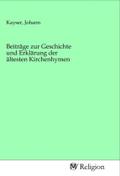 Beiträge zur Geschichte und Erklärung der ältesten Kirchenhymen