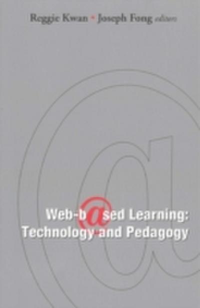 Web-based Learning: Technology And Pedagogy - Proceedings Of The 4th International Conference