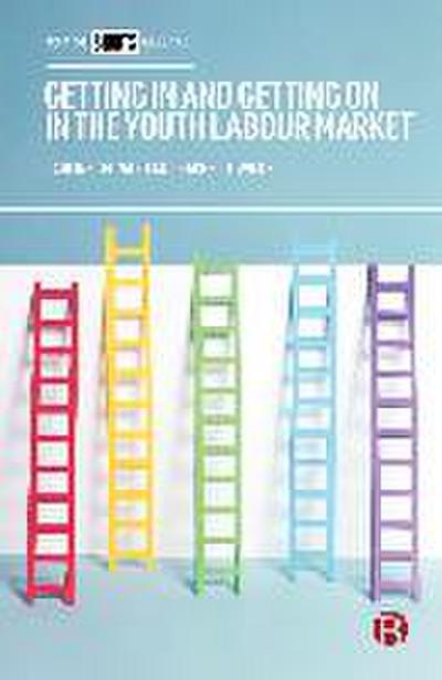 Getting in and Getting on in the Youth Labour Market