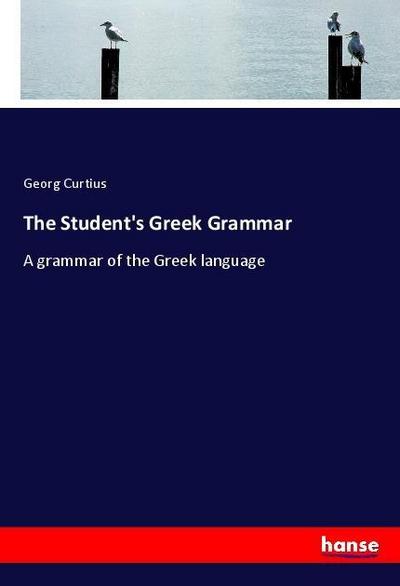 The Student’s Greek Grammar
