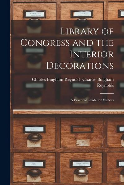 Library of Congress and the Interior Decorations: A Practical Guide for Visitors
