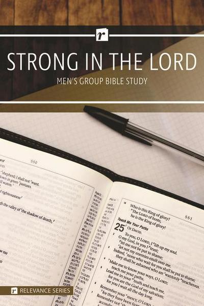 Strong in the Lord Men’s Study - Relevance Group Bible Study
