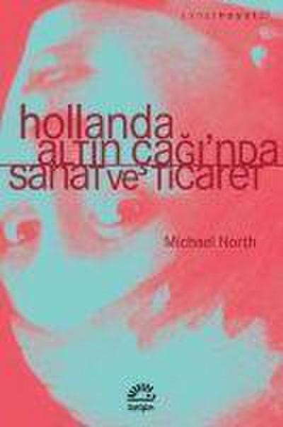 Hollanda Altin Caginda Sanat ve Ticaret